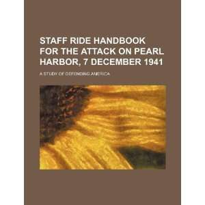  Staff ride handbook for the attack on Pearl Harbor, 7 December 1941 