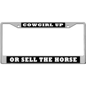  Cowgirl Up Or Sell The Horse   Custom License Plate METAL 