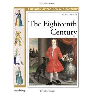 The Eighteenth Century (History of Fashion and Costume) by Anne Rooney 