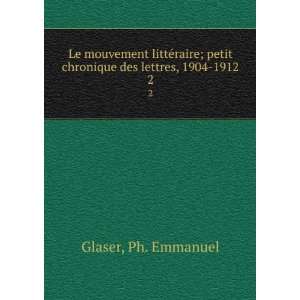   petit chronique des lettres, 1904 1912. 2 Ph. Emmanuel Glaser Books