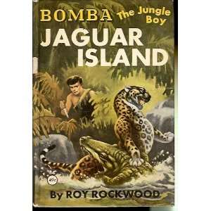    BOMBA The JUNGLE BOY On JAGUAR ISLAND. Roy Rockwood Books