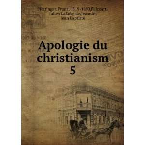  Apologie du christianism. 5 Franz, 1819 1890,Felcourt 