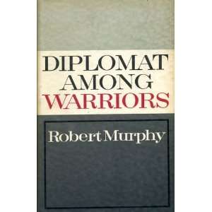  Diplomat Among Warriors Robert Murphy Books