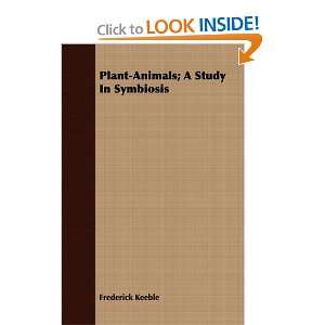  Plant Animals; A Study In Symbiosis (9781408691069 
