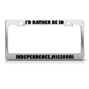  Rather Be In Independence Missouri license plate frame 