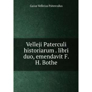  Velleji Paterculi historiarum . libri duo, emendavit F.H 