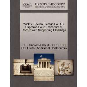  Wick v. Chelan Electric Co U.S. Supreme Court Transcript of Record 