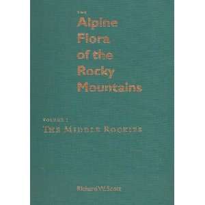 The Alpine Flora of the Rocky Mountains Vol.1, the Middle Rockies R 