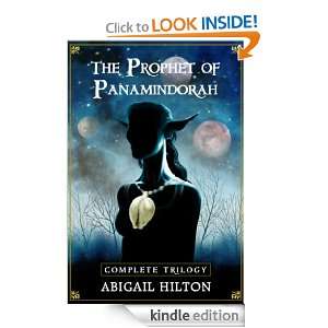 The Prophet of Panamindorah, Complete Trilogy Abigail Hilton  