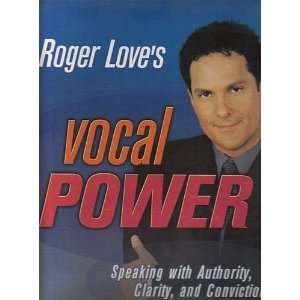  (ROGER LOVES) Vocal Power. Speaking with authority 