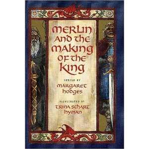  Merlin and the Making of the King (Booklist Editors Choice 