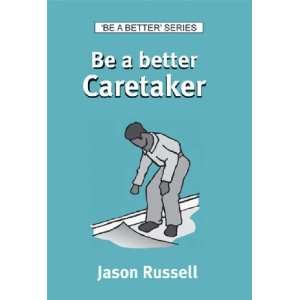  Be a Better Caretaker (Be a Better Series) (Be a Better 
