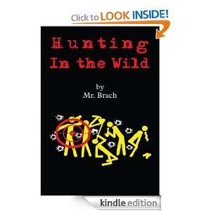 Hunting In the Wild Mr. Brach  Kindle Store
