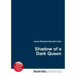 Shadow of a Dark Queen Ronald Cohn Jesse Russell Books