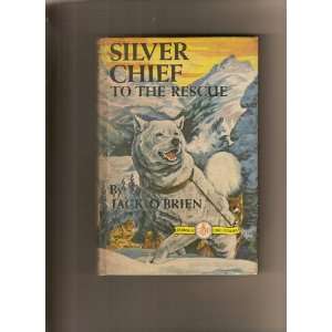  Silver Chief to the Rescue Jack OBrien Books
