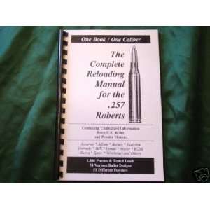  The Complete Reloading Manual for the .257 Roberts 