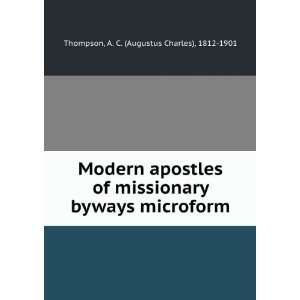  Modern apostles of missionary byways microform A. C 