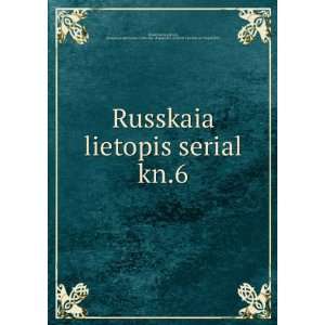  Russkaia lietopis serial. kn.6 (in Russian language 