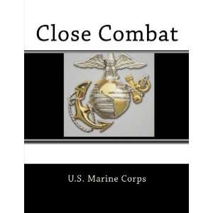  Close Combat MCRP 3 02b (9781466417458) U.S. Marine 