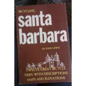  Bicycling Santa Barbara (9780874610505) John Lewis Books