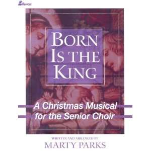  Born Is the King A Christmas Musical for the Senior Choir 