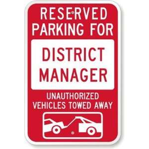   Manager  Unauthorized Vehicles Towed Away Aluminum Sign, 18 x 12