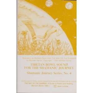    Tibetan Bowl Sound for the Shamanic Journey Michael Harner Books
