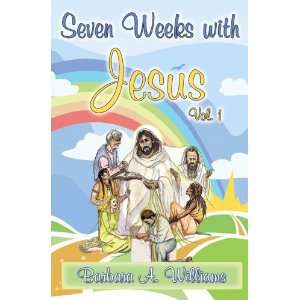  Seven Weeks with Jesus, Vol. 1 (9782847000917) Barbara A 