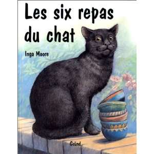  Les Six Repas du chat (9782700041385) Inga Moore Books