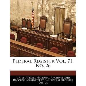  Federal Register Vol. 71, no. 26 (9781240656578) United 