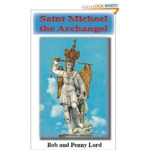   Saint Michael the Archangel (9781580026680) Bob and Penny Lord Books