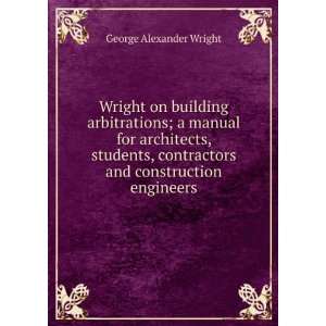 building arbitrations; a manual for architects, students, contractors 