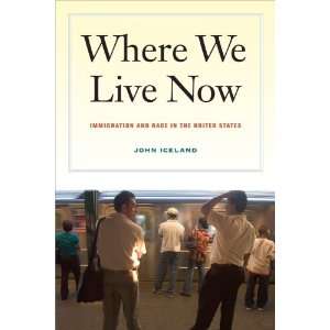  Where We Live Now Immigration and Race in the United 