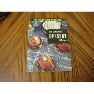  250 Delectable Dessert Recipes Ruth Berolzheimer Books