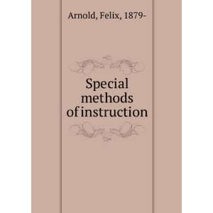  Special methods of instruction, Felix Arnold Books