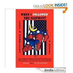 When I Followed The Elephant Tony R. Rodriguez  Kindle 