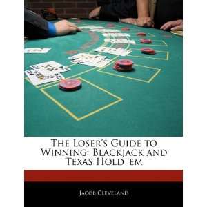  The Losers Guide to Winning Blackjack and Texas Hold em 