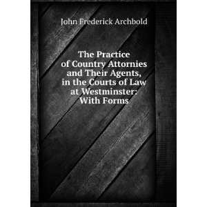  The Practice of Country Attornies and Their Agents, in the 
