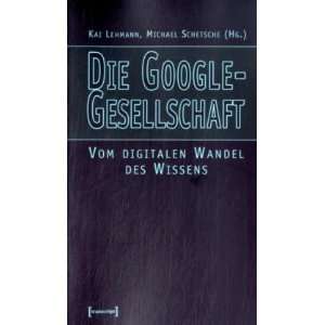  Die Google Gesellschaft (9783899427806) Unknown. Books