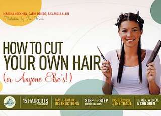 How to Cut Your Own Hair, Or Anyone Else`s  