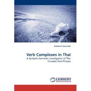 Thai A Syntactic Semantic Investigation of Thai Complex Verb Phrases 