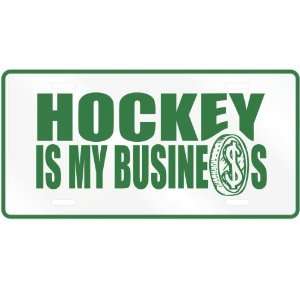  NEW  HOCKEY , IS MY BUSINESS  LICENSE PLATE SIGN SPORTS 