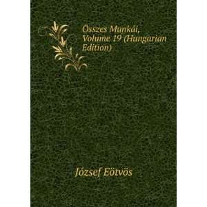  Ã sszes MunkÃ¡i, Volume 19 (Hungarian Edition 