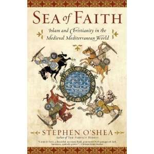  Sea of Faith Islam and Christianity in the Medieval Mediterranean 