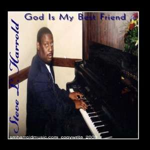  God Is My Best Friend Steve L. Harrold Music