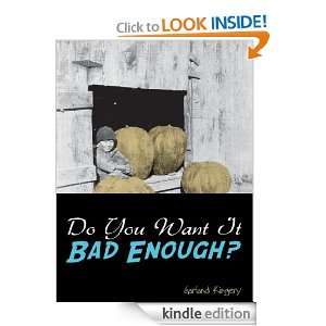 Do You Want It Bad Enough? Garland Kingery  Kindle Store