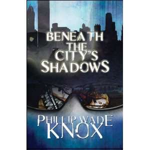  Beneath the Citys Shadows End Dusk (9781615827503 