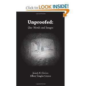  Unproofed Our Words and Images (9781601261915) Joan J.K 