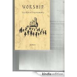 Worship  the mark of true humanity Ian Bourne  Kindle 