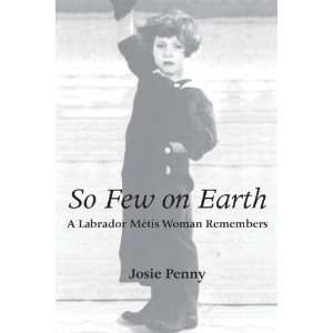  By Josie Penny So Few on Earth  Dundurn Press  Books